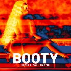 BOOTY - DLPIN & PAUL MARTIN
