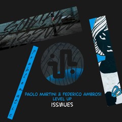 Paolo Martini & Federico Ambrosi - Level Up (Original Mix) - ISS045