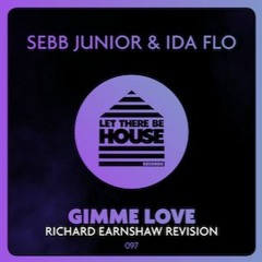 Sebb Junior & IDA fLO - Gimme Love (Richard Earnshaw Revision)