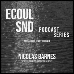 ECOUL SND Podcast Series 100th - Nicolas Barnes (Unreleased Only)