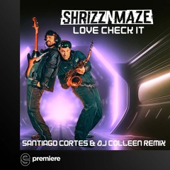Premiere: SHRIZZ N MAZE - Love Check It (Santiago Cortes & Colleen Shannon Remix) - Tangential Music