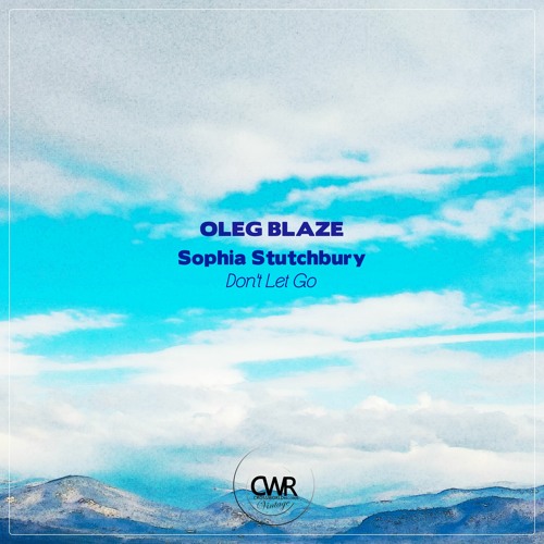 OLEG BLAZE  Feat Sophia Stutchbury - Don't Let Go (Radio Edit)