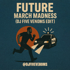 Future - March Madness (DJ Five Venoms Edit)