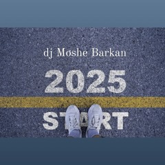 GET READY FOR 2025  - Mixed Set By dj Moshe Barkan