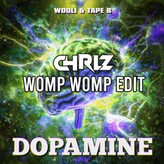 Wooli x Tape B - Dopamine (CHRLZ WOMP WOMP Edit) [Free DL]