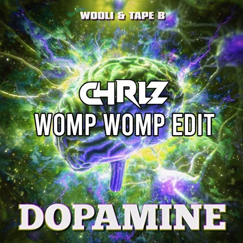 Wooli x Tape B - Dopamine (CHRLZ WOMP WOMP Edit) [Free DL]