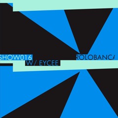 Rolo Banca's Show The Currency w/ EYCEE - 8th June 2023