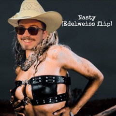 Nasty (Edelweiss Flip)