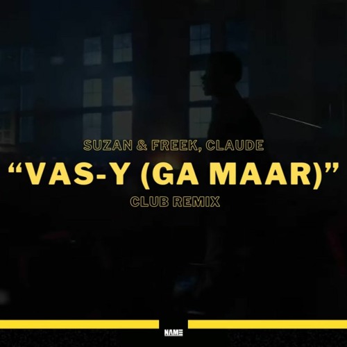Suzan & Freek, Claude - Vas - Y (Ga Maar) (CLUB REMIX) Prod. By NameOnTheBeat