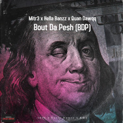 Bout Da Pesh-Mitr3 x HellaBanzz x QuanDawqq