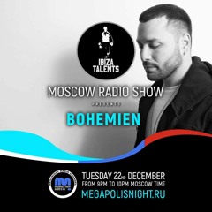 Bohemien - Ibiza Talents Moscow Radio Show #10