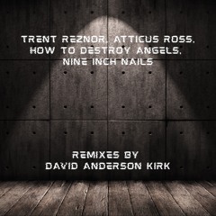 Ghosts 35 - Nine Inch Nails (David Anderson Kirk Remix)