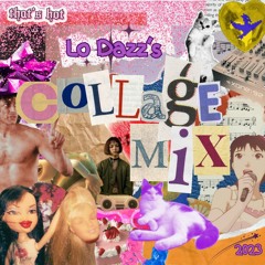 Lo Dazz's Collage Mix