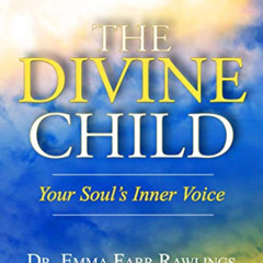FREE EBOOK 🗂️ The Divine Child: Your Soul's Inner Voice by  Dr. Emma Farr Rawlings [
