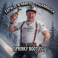 Expulze & Narfos - Polkaholica (Sprinky Bootleg)