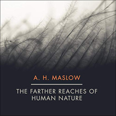 READ EBOOK 📤 The Farther Reaches of Human Nature by  Abraham H. Maslow,Tom Perkins,a