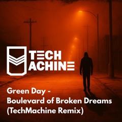 Green Day - Boulevard of Broken Dreams (TechMachine Remix)