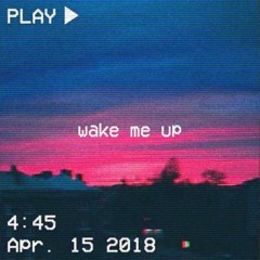 wake me up