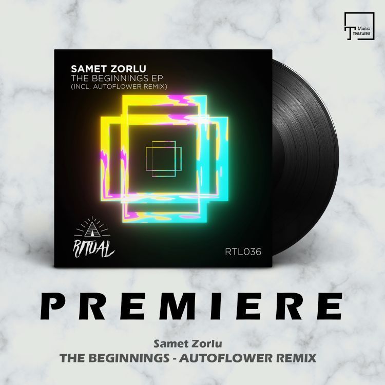 PREMIERE: Samet Zorlu – The Beginnings (AUTOFLOWER Remix) [RITUAL]