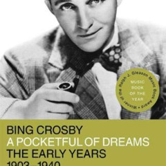 VIEW EPUB 💖 Bing Crosby: A Pocketful of Dreams-the Early Years, 1903-1940 by  Gary G