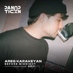 Panopticon w/Areg Karakeyan - Before Midnight S2E37