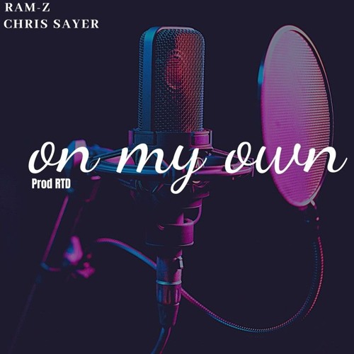 Ram-Z x Chris Sayer - On My Own (Prod By RTD)