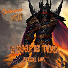 Pleasure Game – Le Seigneur Des Ténèbres (Delicious Bootleg)