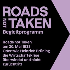 Roads not Taken am 30. Mai 1932, oder: wie Heinrich Brüning die Wirtschaftskrise überwindet