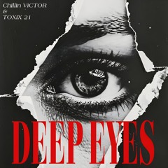 4.Deep Eyes _ Chillin Vic x TOXIX