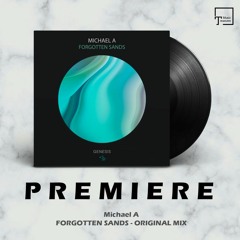PREMIERE: Michael A - Forgotten Sands (Original Mix) [GENESIS MUSIC]