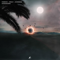 Yonexx & WXLF - Strangers (feat. CHENDA)