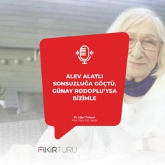 Alev Alatlı sonsuzluğa göçtü, Günay Rodoplu’ysa bizimle