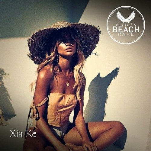 𝗘𝗶𝘃𝗶𝘀𝘀𝗮 𝗕𝗲𝗮𝗰𝗵 𝗖𝗮𝗳𝗲 - Compiled & mixed by Xia Ke