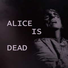 ALICE IS DEAD