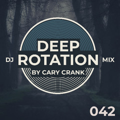 Cary Crank's Deep Rotation 042 - Deep and dark Progressive House Dj Mix