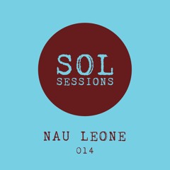 SOL Sessions 014 - Nau Leone