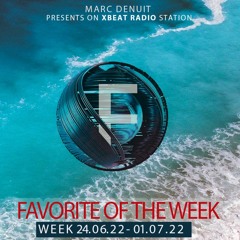 Marc Denuit // Favorite of the Week Podcast Week 24.06.22-01.07.22 On Xbeat Radio Station