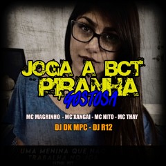 MTG - JOGA A BCT PIRANHA GOSTOSA - DJs DK MPC & DJ R12