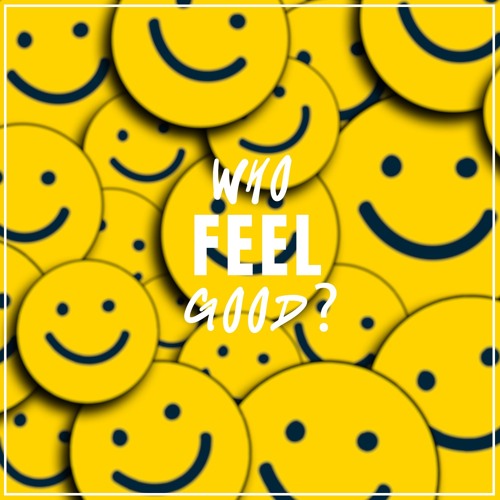 WHO FEEL GOOD? - Free Download