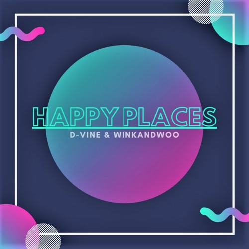 Happy Places - D-Vine & winkandwoo