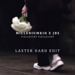 MilleniumKid x JBS - Vielleicht Vielleicht (LAXTER HARD EDIT) | FREE DL