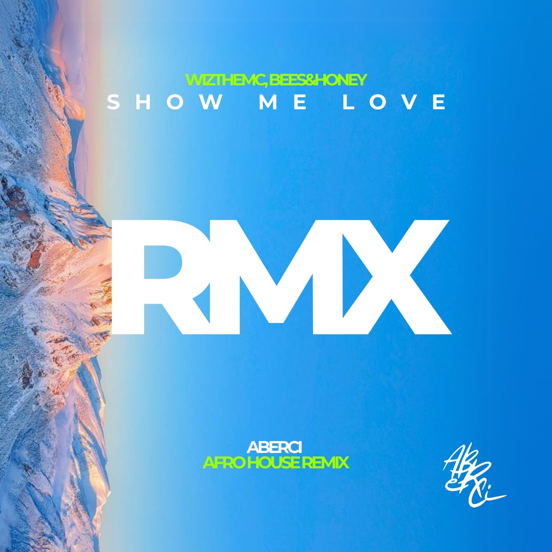 Stream WizTheMc, bees & honey - Show Me Love (ABERCI Afro House