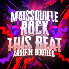 Maissouille - Rock This Beat (Kroefoe Bootleg)