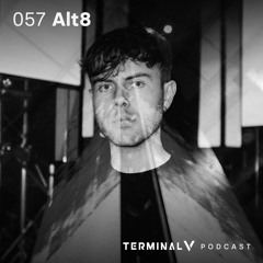 Terminal V Podcast 057 || Alt8