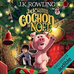 Livre Audio Gratuit 🎧 : Jack Et La Grande Aventure Du Cochon De Noël, De J.K. Rowling