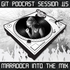 GIT Podcast Session 115 # MARADOCA Into The Mix