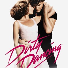 Dirty  Dancing Mash Up