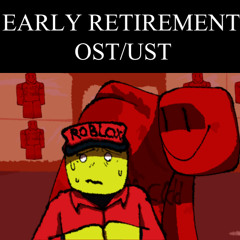 EARLY RETIREMENT (FORSAKEN UST)