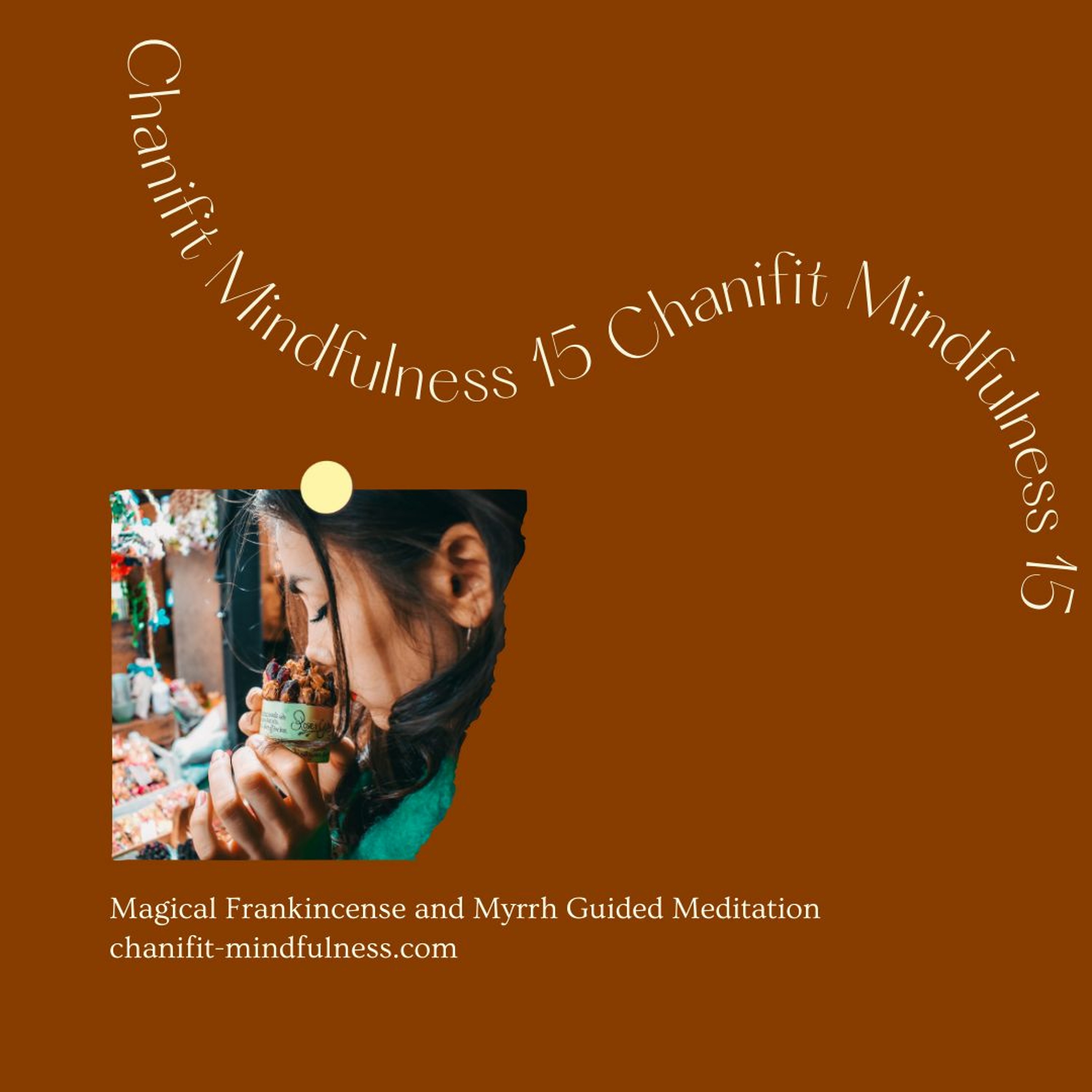 Meditation 15|18 薔非的乳香與沒藥正念芳療冥想 Chanifit Magical Frankincense And Myrrh Guided Meditation