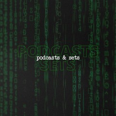 Podcasts & Sets